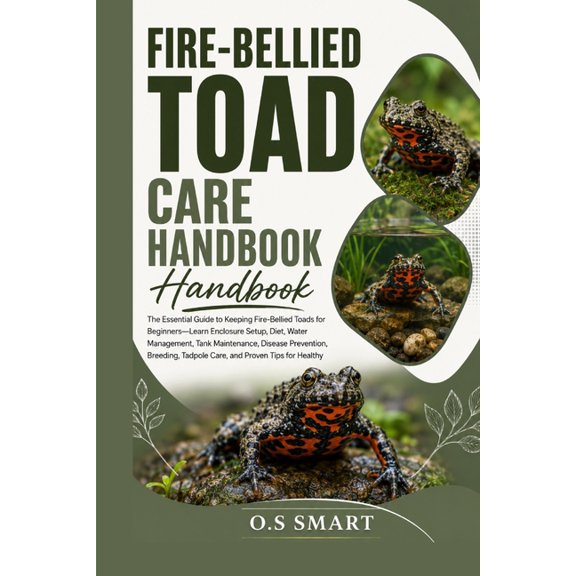 Fire-Bellied Toad Care Handbook: The Essential Guide to Keeping Fire-Bellied Toads for Beginners-Learn Enclosure Setup, , (Paperback)