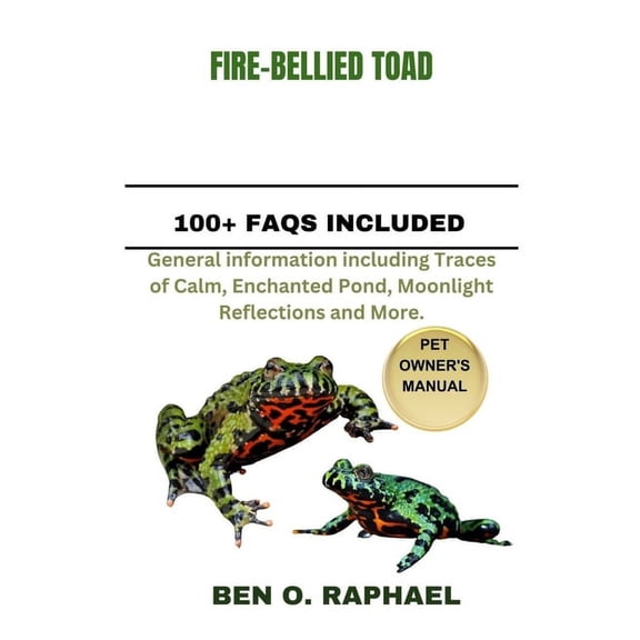 Fire-Bellied Toad: General information including Traces of Calm, Enchanted Pond, Moonlight Reflections and More. (Paperback)
