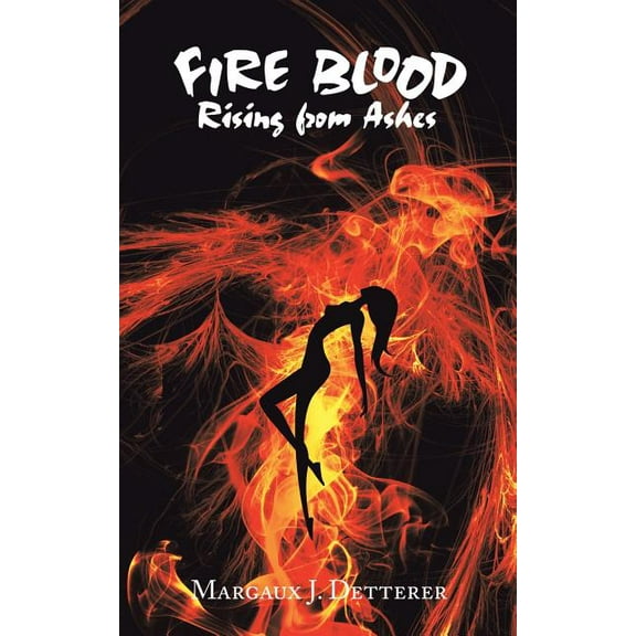 Fire Blood: Rising from Ashes (Paperback)