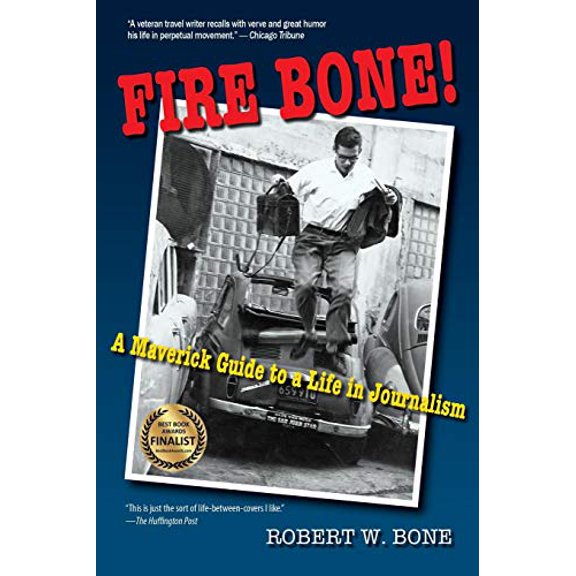 Pre-Owned Fire Bone!: A Maverick Guide to a Life in Journalism (Paperback) 0990509109 9780990509103