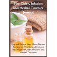 thumbnail image 1 of Pre-Owned Fire CIder, Infusion and Herbal Tincture Journal: Log and Record Your Home Brewed Recipes for Healthy and Immune Boosting Fire Cider, Infusions and He (Paperback) 1655254022 9781655254024, 1 of 1
