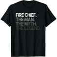 thumbnail image 1 of Fire Chief The Man Myth Legend Gift T-Shirt, 1 of 4