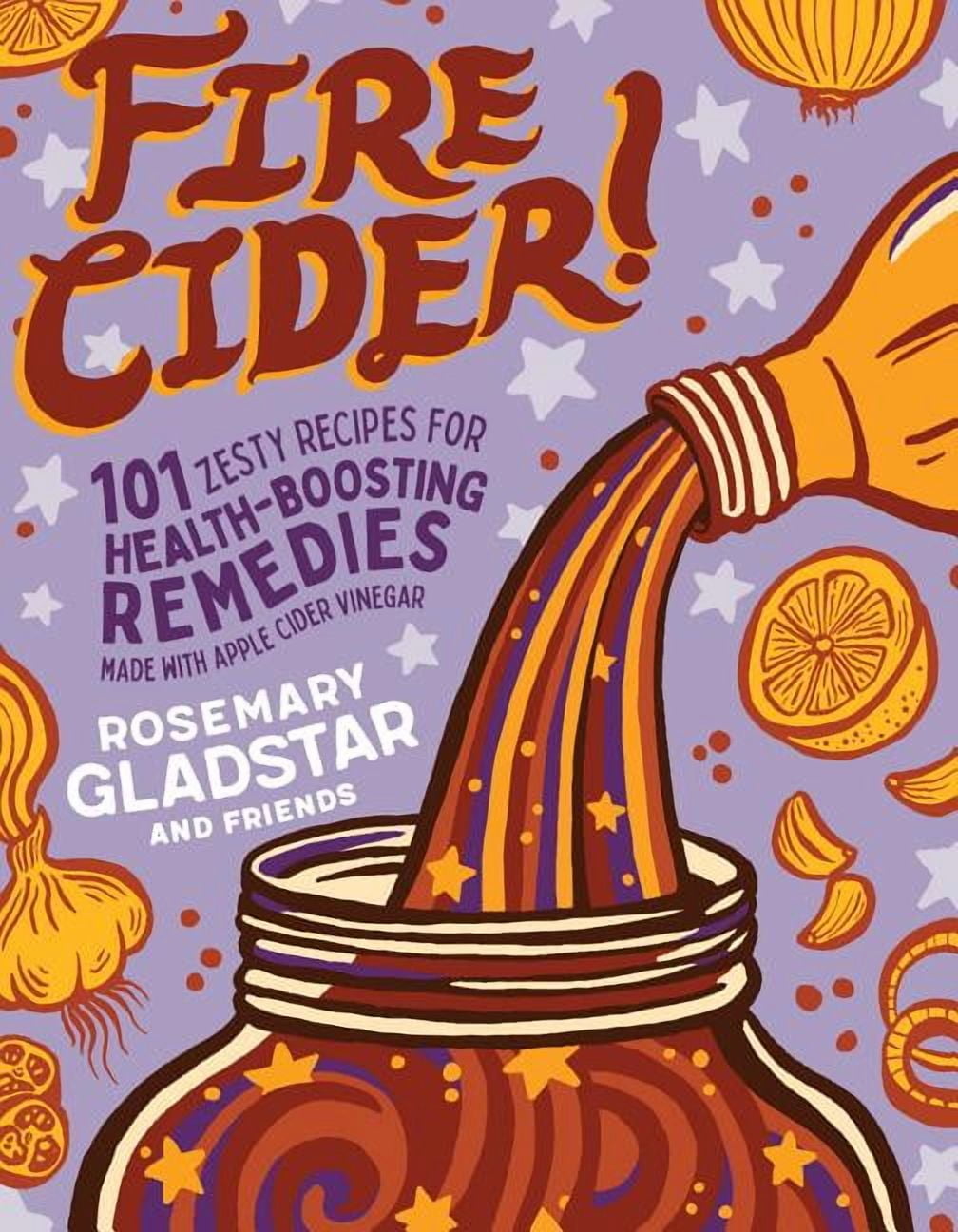 ROSEMARY GLADSTAR Fire Cider and Other Zesty Tonics - Paperback