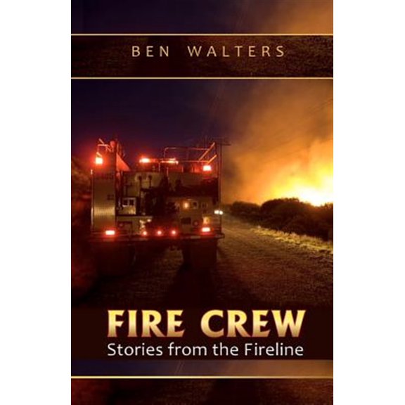 Pre-Owned Fire Crew: Stories from the Fireline (Paperback) 061555248X 9780615552484