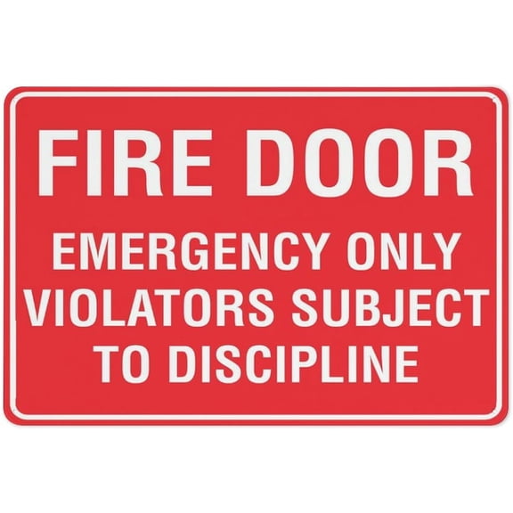 Fire Door Emergency Only Violators Subject To Discipline Sign 12\u201dX8\u201d Metal Signs Aluminum Sign Pre-Drilled Holes For Easy Mounting Indoor Or Outdoor Use For Fence Door Or Gate