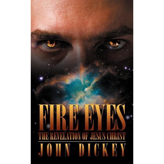 Fire Eyes : The Revelation of Jesus Christ