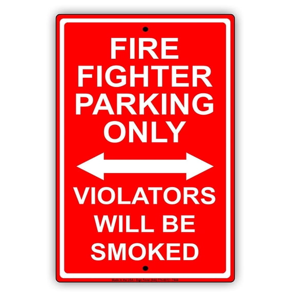 Fire Fighter Parking Only Violators Will Be Smoked Alert Notice Warning Aluminum Metal 12"x18" Sign Plate