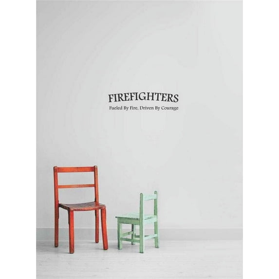 Fire Fighters Fueled By Fire Driven By Courage - Size: 21 Inch x 38 Inch