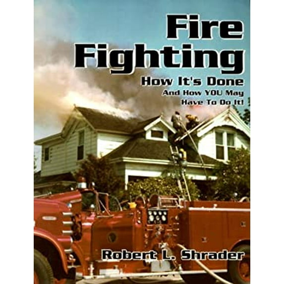 Pre-Owned Fire Fighting: How It's Done and How You May Have to Do It! (Paperback) 1565500563 9781565500563