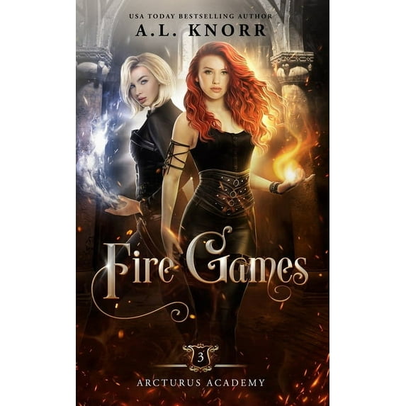 Arcturus Academy Fire Games: A Young Adult Fantasy, Book 3, (Paperback)