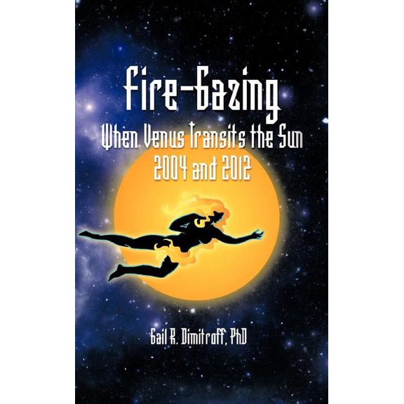 Fire-Gazing: When Venus Transits the Sun 2004 and 2012 (Hardcover)
