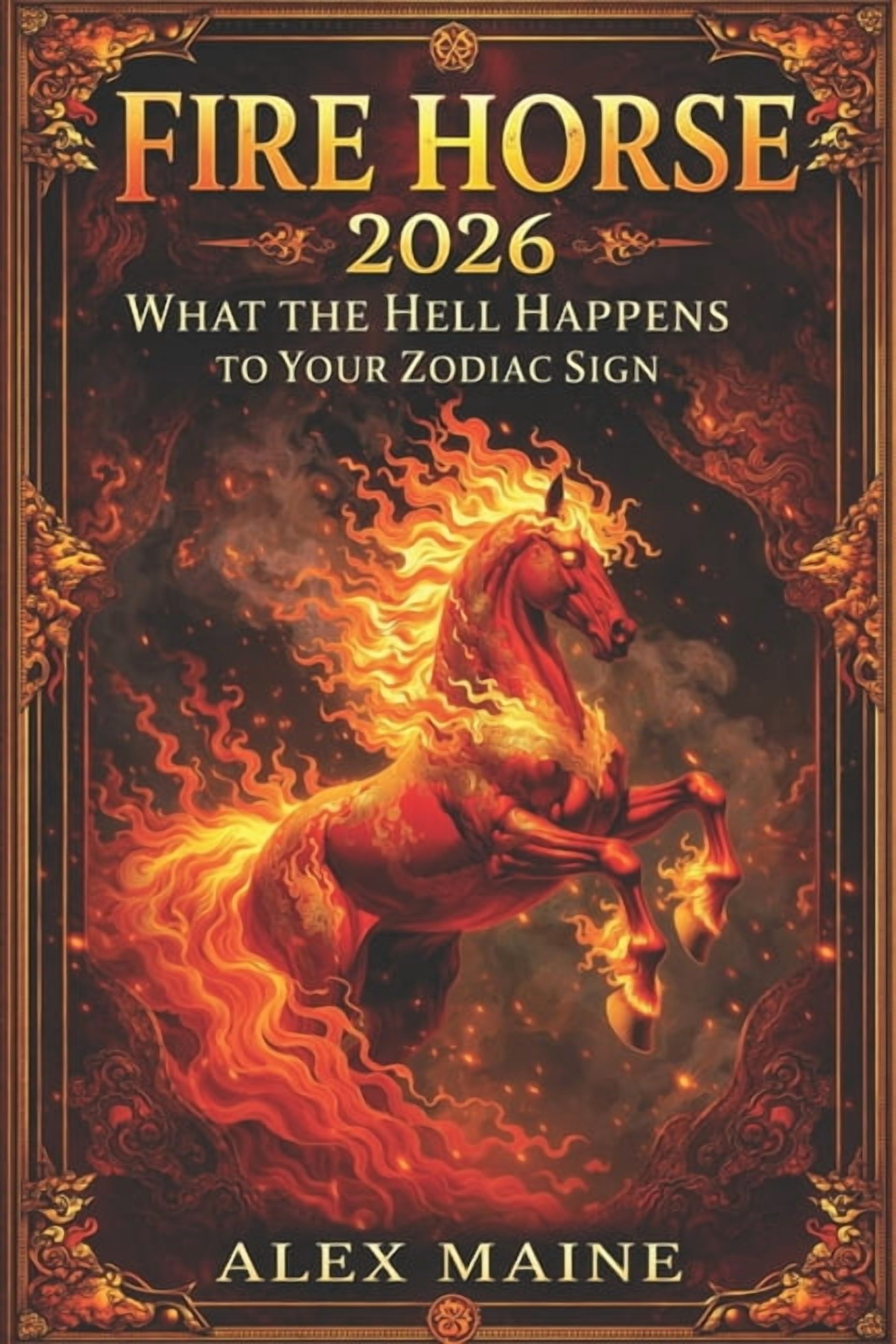 Fire Horse 2026: What the Hell Happens to Your Zodiac Sign?, (Paperback)