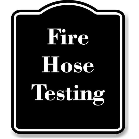 Fire Hose Testing BLACK Aluminum Composite Sign 8.5''x10''