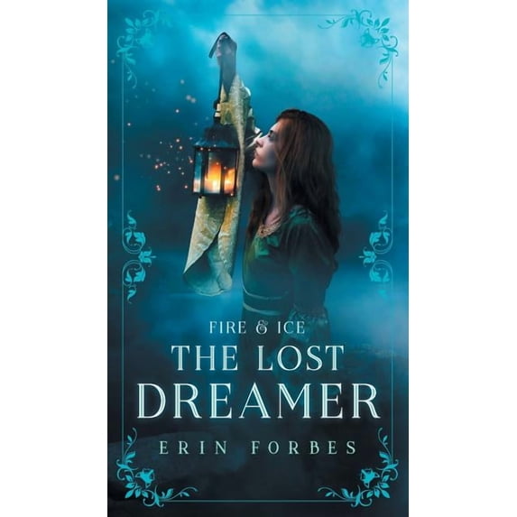 Fire & Ice Fire & Ice: The Lost Dreamer, Book 2, (Hardcover)