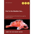 thumbnail image 1 of Fire! In the Wadden Sea...: Or what the fauna of the North Sea urgently wants to tell us, (Paperback), 1 of 1