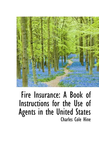 Fire Insurance: A Book of Instructions for the Use of Agents in the United States Hardcover