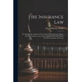 thumbnail image 1 of Fire Insurance Law: An Authoritative Analysis of the Standard Fire Insurance Policy, of Its Legal Aspects, and of the St, (Paperback), 1 of 1