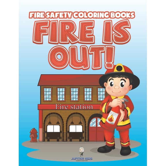 Fire Is Out!: Fire Safety Coloring Books, (Paperback)