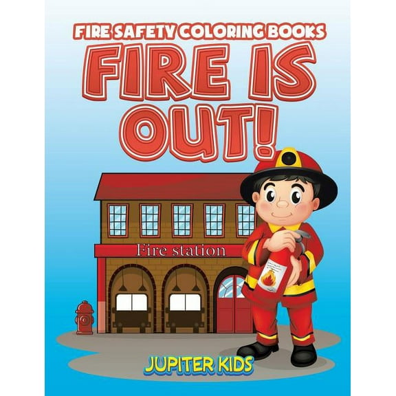 Fire Is Out!: Fire Safety Coloring Books (Paperback)