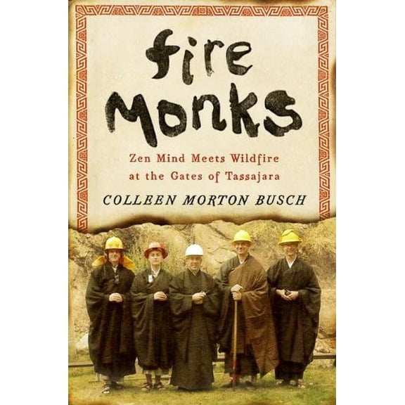 Pre-Owned Fire Monks: Zen Mind Meets Wildfire at the Gates of Tassajara (Hardcover) 1594202915 9781594202919