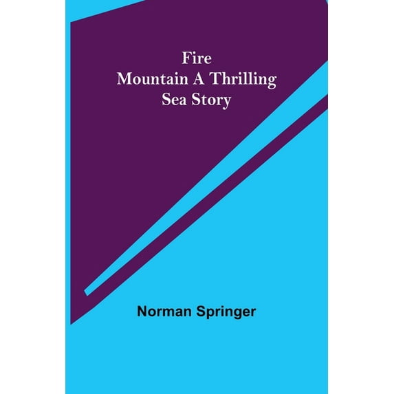 Fire Mountain A Thrilling Sea Story, (Paperback)