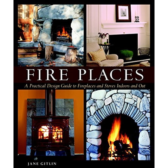 Pre-Owned Fire Places: A Practical Design Guide to Fireplaces and Stoves (Paperback) 1561588350 9781561588350