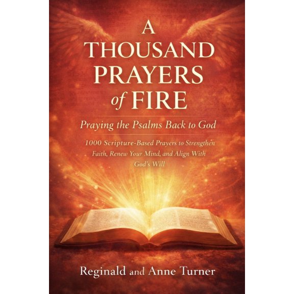 The Fire Prayer Bible A Thousand Prayers of Fire: Praying the Psalms Back to God: "1000 Scripture-Based Prayers to Strengthen Faith, Renew You, (Paperback)