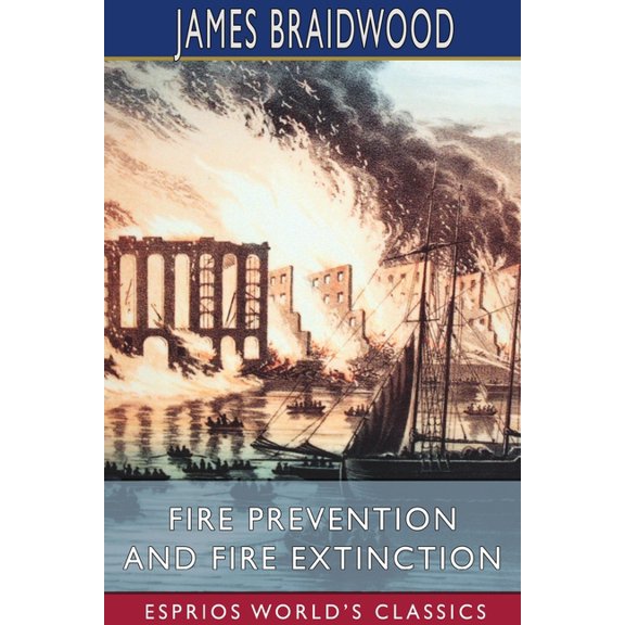 Fire Prevention and Fire Extinction (Esprios Classics), (Paperback)