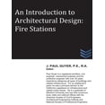 thumbnail image 1 of An Introduction to Architectural Design: Fire Stations Fire Protection Engineering Paperback 1489599703 9781489599704 J. Paul Guyer, 1 of 1