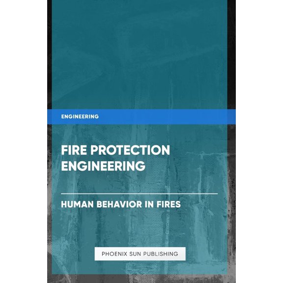 Fire Protection Engineering - Human Behavior in Fires, (Paperback)