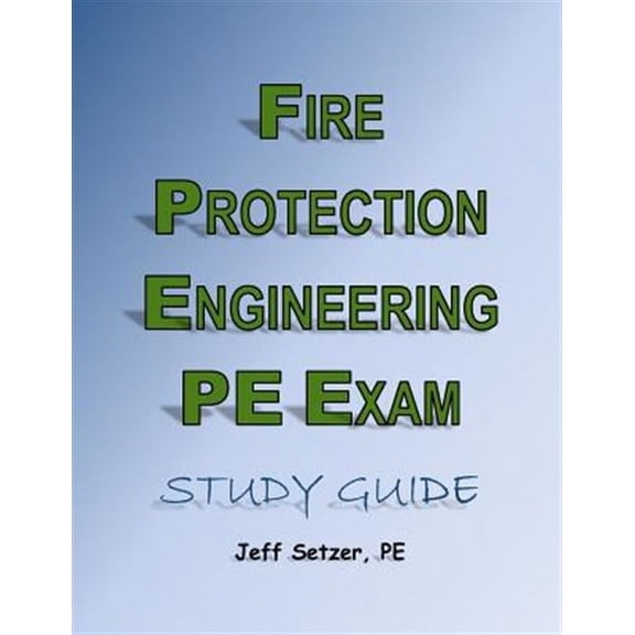 Fire Protection Engineering PE Exam Study Guide (Paperback) by Jeff Setzer