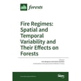 thumbnail image 1 of Fire Regimes: Spatial and Temporal Variability and Their Effects on Forests, (Paperback), 1 of 1