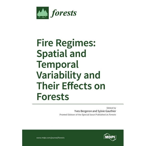 Fire Regimes: Spatial and Temporal Variability and Their Effects on Forests, (Paperback)