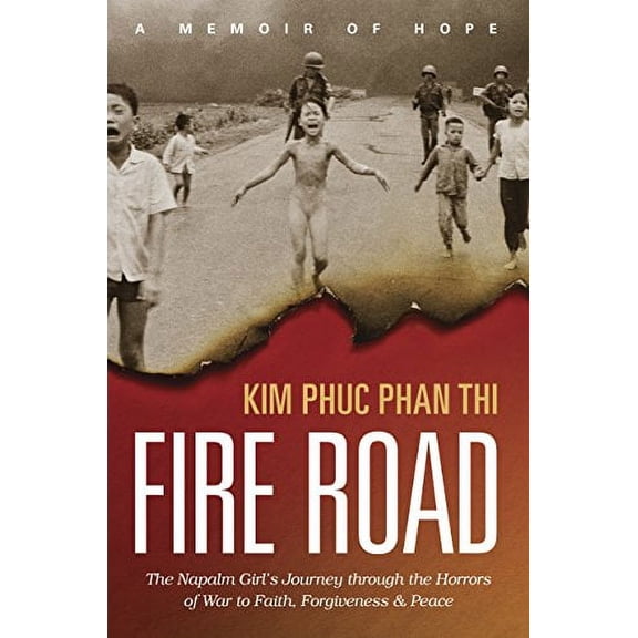 Pre-Owned Fire Road: The Napalm Girl's Journey Through the Horrors of War to Faith, Forgiveness, and Peace Paperback