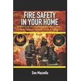 thumbnail image 1 of Fire Safety In Your Home: A Short Guide On Incorporating Practices To Keep Your Family, Home and Valuables Safe In An Emergency, 1 of 1