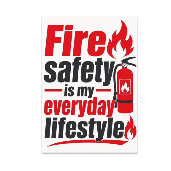 Fire Safety Is My Everyday Lifestyle - Fire Safety Advocate - 13x19 Poster Print