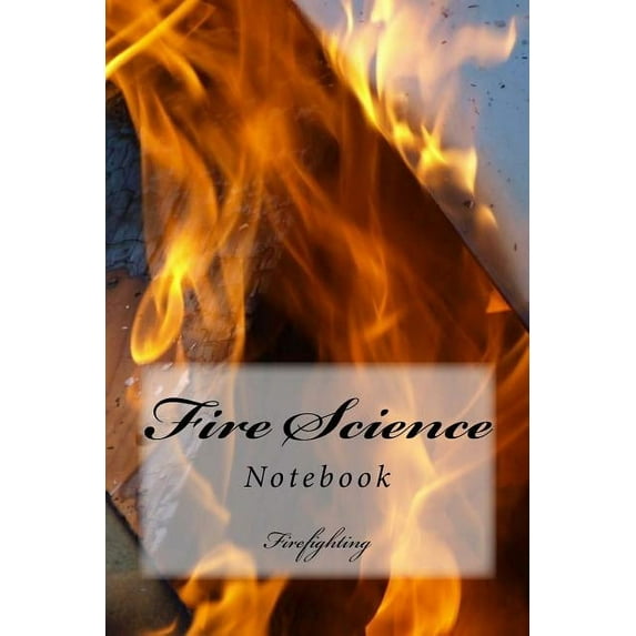 Fire Science: Firefighting Notebook (Paperback)
