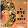 thumbnail image 1 of Fire Shapes the World, (Hardcover), 1 of 1