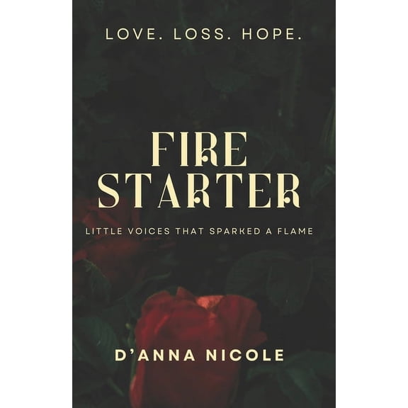 Fire Starter: Little Voices That Sparked A Flame: A Collection of Poems (Paperback)