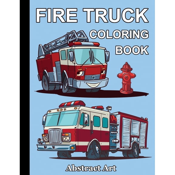 Fire Truck Coloring Book: Firefighter Vehicles and Equipment for Toddlers, Preschoolers and Kindergarten Kids Who Love Trucks (Paperback)