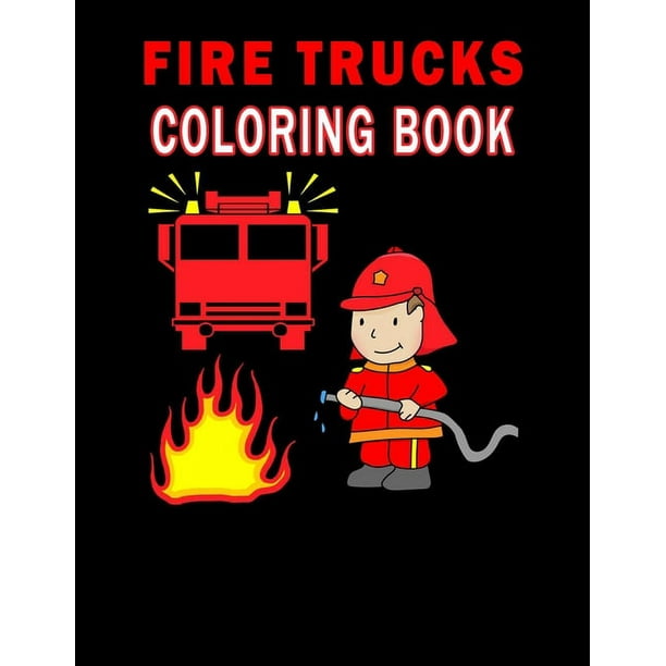 Fire Trucks Coloring Book: Fire Truck Coloring Book For Kids, Coloring