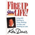 thumbnail image 1 of Pre-Owned Fire Up Your Life: Living with Nothing to Prove, Nothing to Hide, and Nothing to Lose (Paperback) 0310486610 9780310486619, 1 of 1
