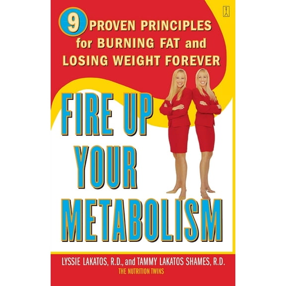 Fire Up Your Metabolism: 9 Proven Principles for Burning Fat and Losing Weight Forever, (Paperback)