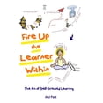 thumbnail image 1 of Fire Up the Learner Within: The Art of Self-Directed Learning  Paperback  1908102020 9781908102027 Atul Pant, 1 of 1