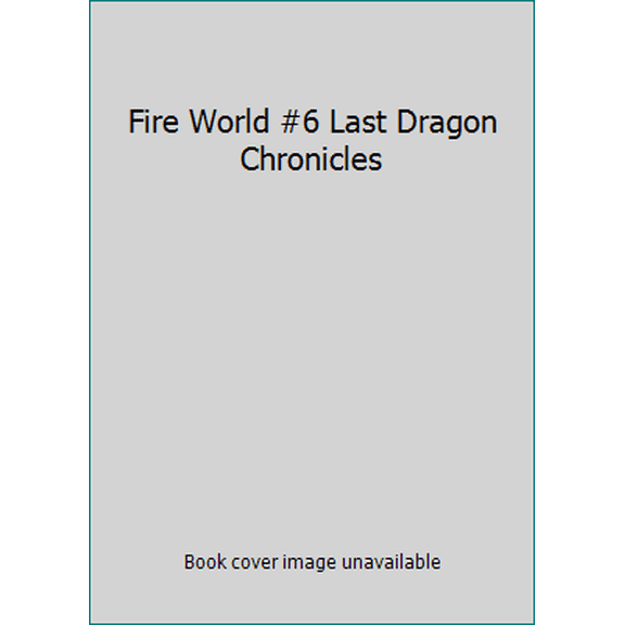 Pre-Owned Fire World #6 Last Dragon Chronicles (Paperback) 0545395089 9780545395083