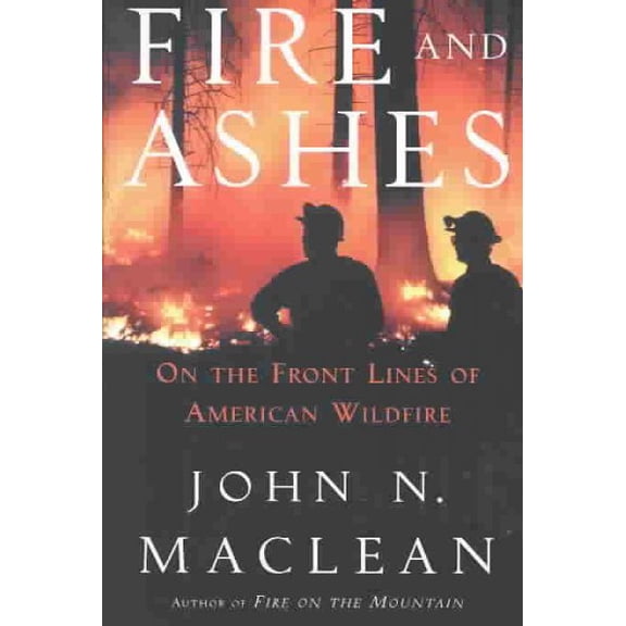 Pre-Owned Fire and Ashes: On the Front Lines of American Wildfire (Hardcover) 0805072128 9780805072129