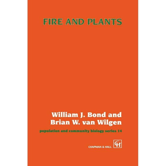 Fire and Plants (Softcover Reprint of the Origi) (Population and Community Biology #14)