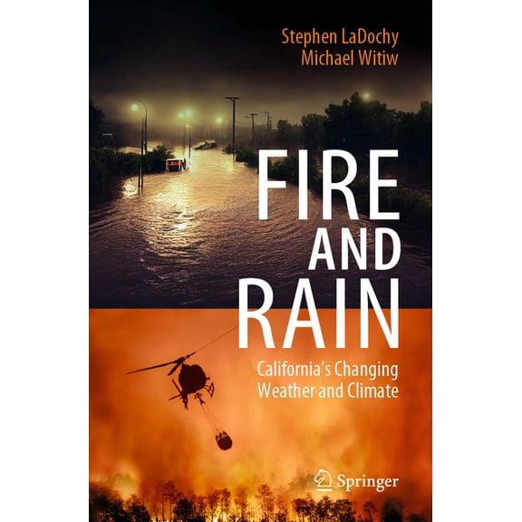 Fire and Rain: California's Changing Weather and Climate, (Paperback)