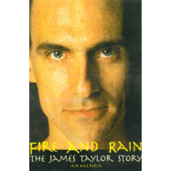 Pre-Owned Fire and Rain: The James Taylor Story : The James Taylor Story