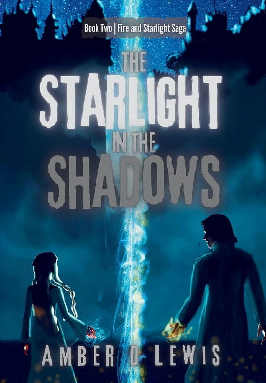 Fire and Starlight Saga The Starlight in the Shadows, Book 2 ...